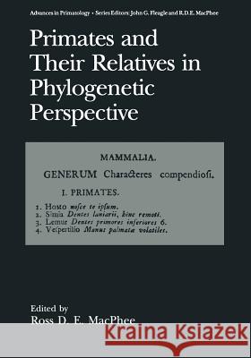 Primates and Their Relatives in Phylogenetic Perspective Ross D. E. MacPhee 9781489923905