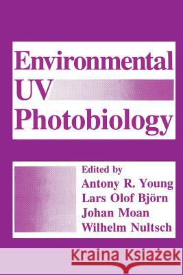 Environmental UV Photobiology Lars-Olof Bjorn J. Moan W. Nultsch 9781489924087
