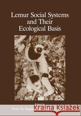Lemur Social Systems and Their Ecological Basis J. Ganzhorn P. M. Kappeler 9781489924148 Springer