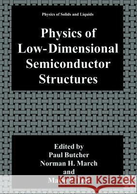 Physics of Low-Dimensional Semiconductor Structures Paul N. Butcher Norman H. March Mario P. Tosi 9781489924179