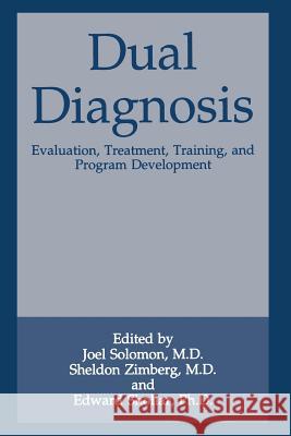 Dual Diagnosis: Evaluation, Treatment, Training, and Program Development Solomon, Joel 9781489924230 Springer