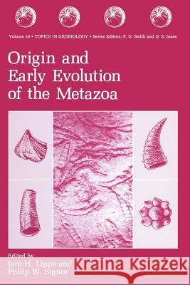 Origin and Early Evolution of the Metazoa Jere H. Lipps Philip W. Signor 9781489924292