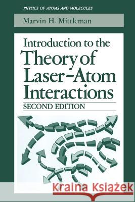 Introduction to the Theory of Laser-Atom Interactions Marvin H. Mittleman 9781489924384 Springer