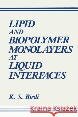 Lipid and Biopolymer Monolayers at Liquid Interfaces K. S. Birdi 9781489925275 Springer