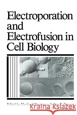 Electroporation and Electrofusion in Cell Biology C. a. Jordan E. Neumann A. E. Sowers 9781489925305 Springer