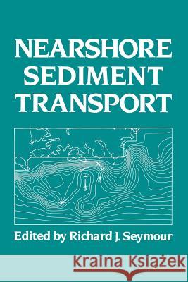 Nearshore Sediment Transport R. J. Seymour 9781489925336 Springer