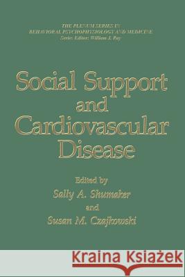 Social Support and Cardiovascular Disease Sally A. Shumaker Susan M. Czajkowski 9781489925749