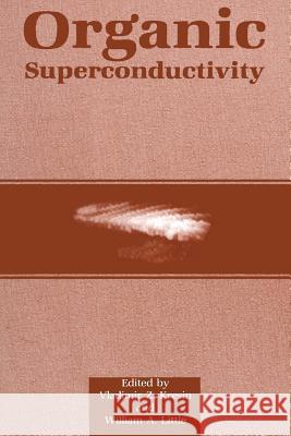 Organic Superconductivity Vladimir Z. Kresin William A. Little 9781489926074 Springer