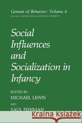 Social Influences and Socialization in Infancy S. Feinman Michael Lewis 9781489926227 Springer