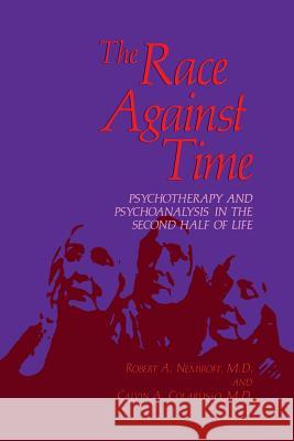 The Race Against Time: Psychotherapy and Psychoanalysis in the Second Half of Life Nemiroff, Robert a. 9781489934833 Springer