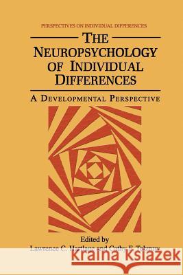 The Neuropsychology of Individual Differences: A Developmental Perspective Hartlage, Lawrence C. 9781489934864 Springer