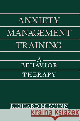 Anxiety Management Training: A Behavior Therapy Suinn, Richard M. 9781489935694 Springer