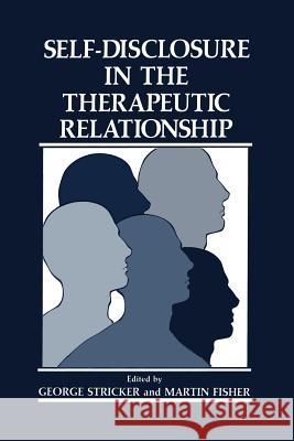 Self-Disclosure in the Therapeutic Relationship M. Fisher Sharon Shueman 9781489935847