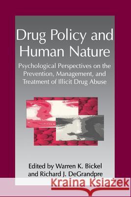 Drug Policy and Human Nature: Psychological Perspectives on the Prevention, Management, and Treatment of Illicit Drug Abuse Bickel, W. K. 9781489935939 Springer