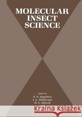 Molecular Insect Science H. H. Hagedorn J. G. Hildebrand M. G. Kidwell 9781489936707 Springer