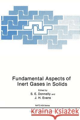 Fundamental Aspects of Inert Gases in Solids S. E. Donnelly J. H. Evans 9781489936820 Springer