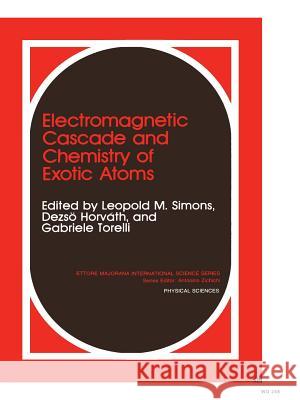 Electromagnetic Cascade and Chemistry of Exotic Atoms D. Horvath L. M. Simons G. Torelli 9781489937032 Springer