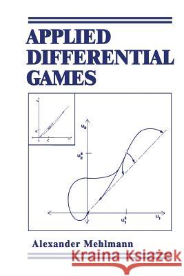 Applied Differential Games A. Mehlmann 9781489937339 Springer