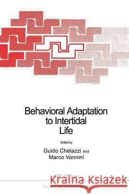 Behavioral Adaptation to Intertidal Life Guido Chelazzi Marco Vannini 9781489937391 Springer