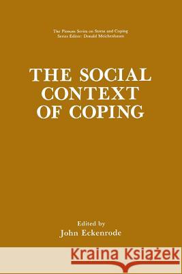 The Social Context of Coping John Eckenrode 9781489937421 Springer