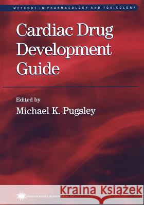 Cardiac Drug Development Guide Michael K. Pugsley 9781489938282