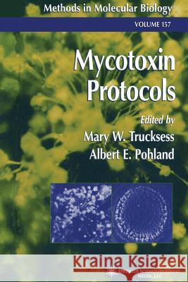 Mycotoxin Protocols Mary W. Trucksess Albert E. Pohland 9781489938725