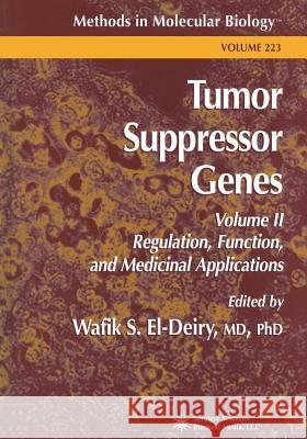 Tumor Suppressor Genes: Volume 2: Regulation, Function, and Medicinal Applications El-Deiry, Wafik S. 9781489939142 Humana Press