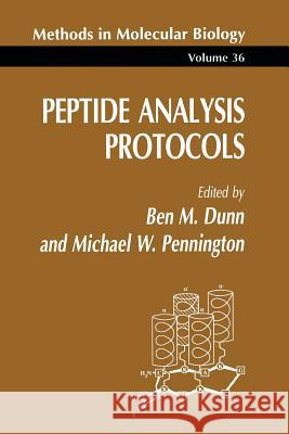 Peptide Analysis Protocols Ben M. Dunn Michael W. Pennington 9781489940049 Humana Press