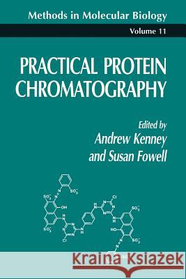 Practical Protein Chromatography Andrew Kenney Susan Fowell 9781489940162 Humana Press