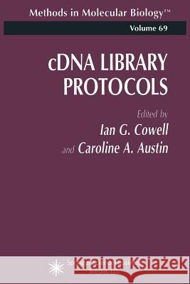 Cdna Library Protocols Cowell, Ian G. 9781489940506 Humana Press