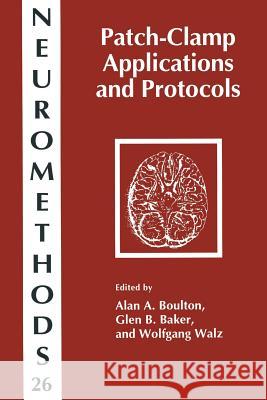 Patch-Clamp Applications and Protocols Alan A. Boulton Glen B. Baker Wolfgang Walz 9781489940643 Humana Press