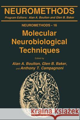 Molecular Neurobiological Techniques Alan A. Boulton Glen B. Baker Anthony T. Campagnoni 9781489940872 Humana Press