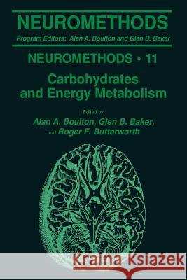 Carbohydrates and Energy Metabolism Alan A. Boulton Glen B. Baker Roger Butterworth 9781489941039