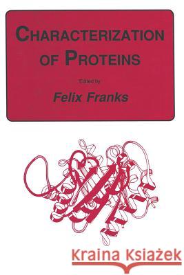 Characterization of Proteins Felix Franks 9781489941138 Humana Press