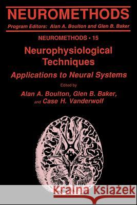 Neurophysiological Techniques: Applications to Neural Systems Boulton, Alan A. 9781489941176 Humana Press