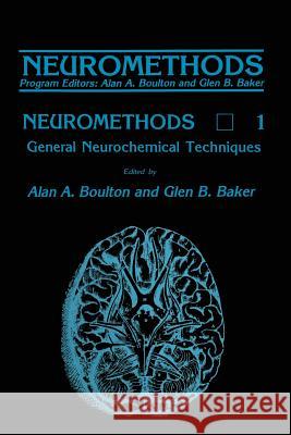General Neurochemical Techniques Alan A. Boulton Glen B. Baker 9781489941237 Humana Press