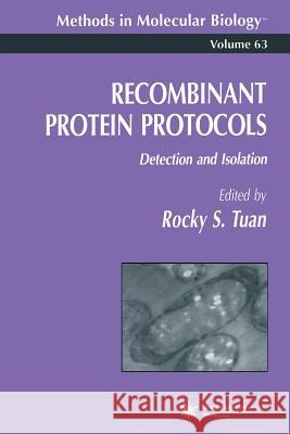 Recombinant Protein Protocols: Detection and Isolation Tuan, Rocky S. 9781489941671 Humana Press