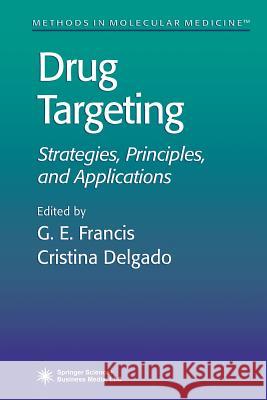 Drug Targeting: Strategies, Principles, and Applications Francis, G. E. 9781489941718 Humana Press