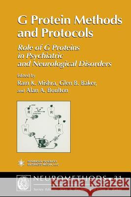 G Protein Methods and Protocols: Role of G Proteins in Psychiatric and Neurological Disorders Mishra, Ram K. 9781489942906 Humana Press