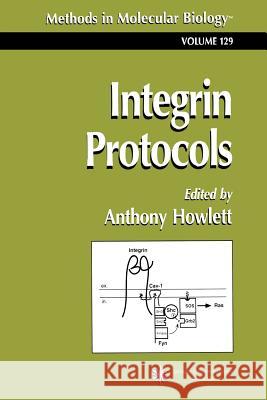 Integrin Protocols Anthony R. Howlett 9781489943415 Humana Press