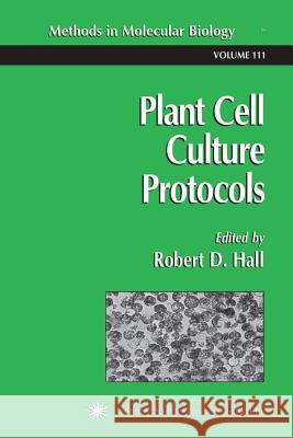 Plant Cell Culture Protocols Robert D. Hall 9781489943606 Humana Press