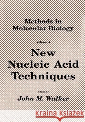 New Nucleic Acid Techniques John M. Walker 9781489943835