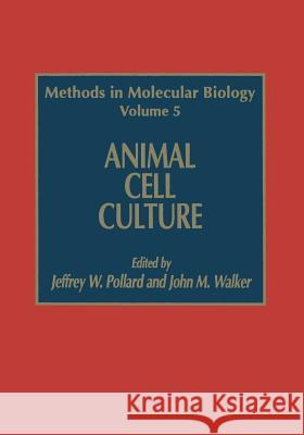 Animal Cell Culture Jeffrey W. Pollard John M. Walker 9781489943859 Humana Press