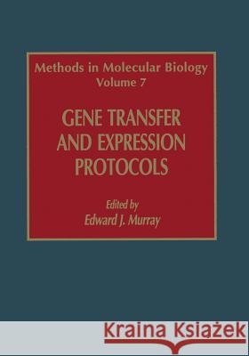 Gene Transfer and Expression Protocols Edward J. Murray 9781489944030