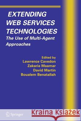 Extending Web Services Technologies: The Use of Multi-Agent Approaches Cavedon, Lawrence 9781489944177 Springer