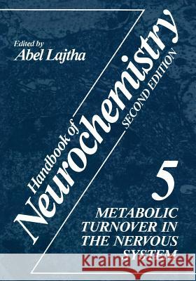 Handbook of Neurochemistry: Volume 5 Metabolic Turnover in the Nervous System Abel Lajtha 9781489945570 Springer