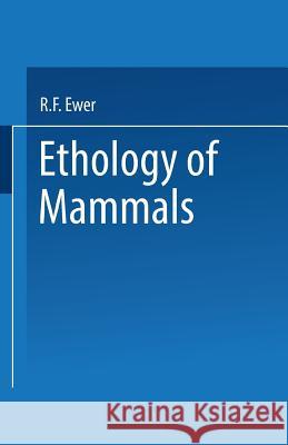 Ethology of Mammals R. F. Ewer 9781489946584 Springer