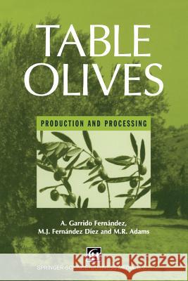 Table Olives: Production and Processing Fernandez 9781489946850