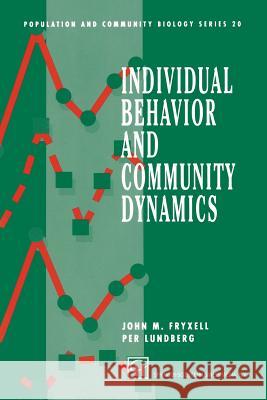 Individual Behavior and Community Dynamics John M. Fryxell Per Lundberg 9781489947000 Springer