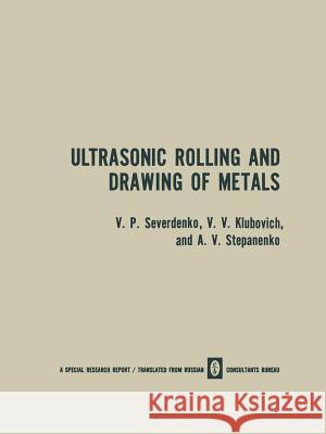 Ultrasonic Rolling and Drawing of Metals V. P. Severdenko 9781489948021 Springer